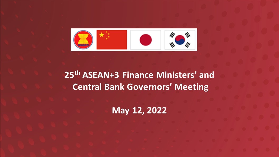 Read more about the article Joint Statement of the 25th ASEAN+3 Finance Ministers’ and Central Bank Governors’ Meeting (May 12, 2022, Virtual)